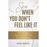 Sex When You Don't Feel Like It: The Truth about Mismatched Libido and Rediscovering Desire