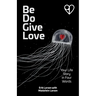 Be Do Give Love: Your Life Story in Four Words