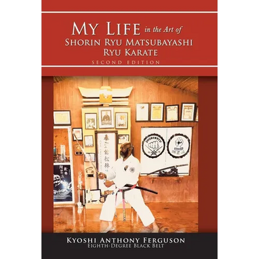 My Life in the Art of Shorin Ryu Matsubayashi Ryu Karate