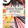 101 Sunday School Activities on a Tiny Budget: Personal Enrichment, Spiritual Growth, Fellowship and Fun