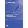 Nanostructured Materials and Advanced Processes for Application in Water Purification