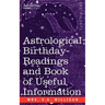 Astrological Birthday Readings And, Book of Useful Information
