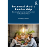 Internal Audit Leadership: Elevating the Internal Audit Function to Accelerate Value