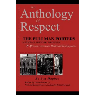 An Anthology of Respect: The Pullman Porters National Historic Registry of African American Railroad Employees