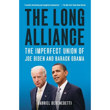 The Long Alliance: The Imperfect Union of Joe Biden and Barack Obama
