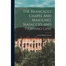 The Brancacci Chapel and Masolino, Masaccio, and Filippino Lippi