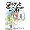 There's A Ghost In Grandma's House