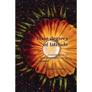 Three Degrees of Latitude: A curious guide to the natural history of the pehuén