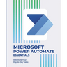 Microsoft Power Automate Essentials: Automate Your Day-to-Day Tasks