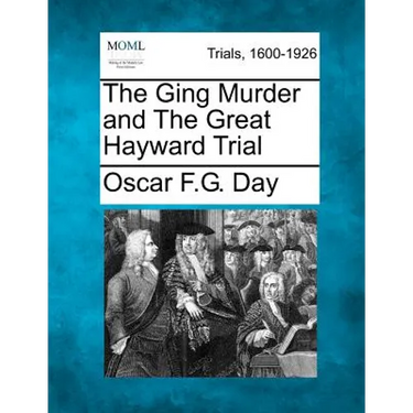 The Ging Murder and The Great Hayward Trial
