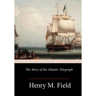 The Story of the Atlantic Telegraph