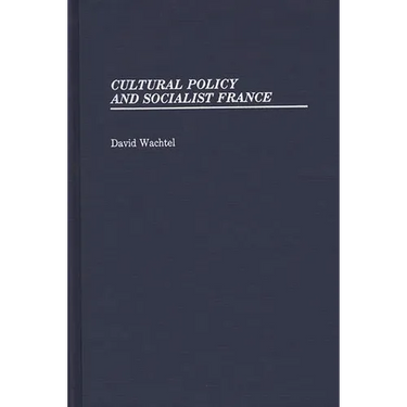 Cultural Policy and Socialist France.