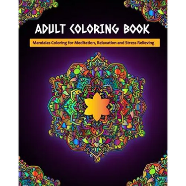 Adult Coloring Book: Mandalas Coloring for Meditation, Relaxation and Stress Relieving 50 mandalas to color