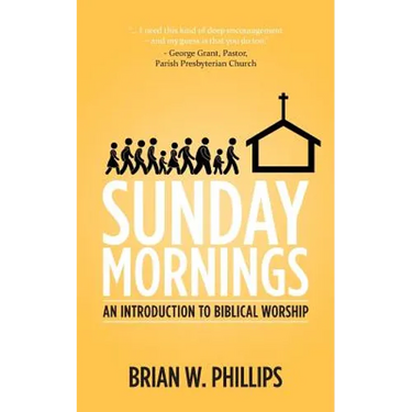 Sunday Mornings: An Introduction to Biblical Worship
