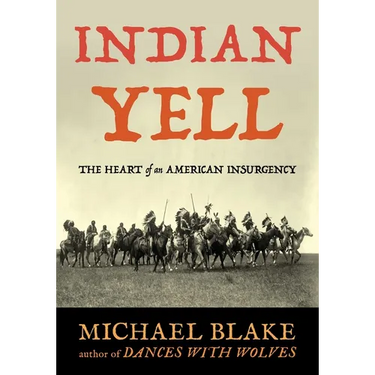 Indian Yell: The Heart of an American Insurgency