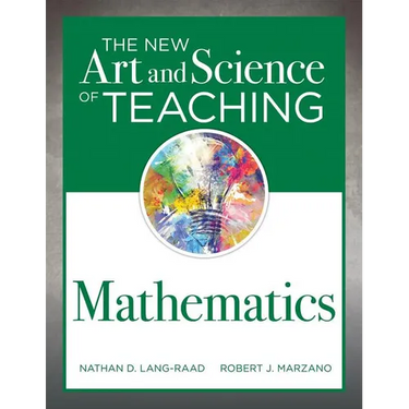 New Art and Science of Teaching Mathematics: (Establish Effective Teaching Strategies in Mathematics Instruction)