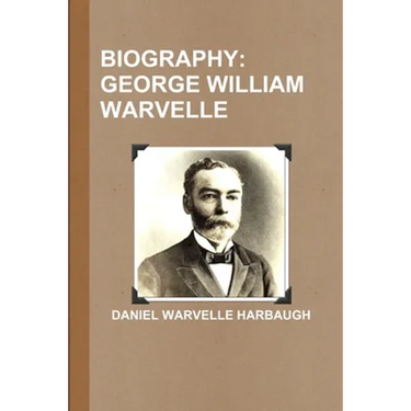 Biography: George William Warvelle