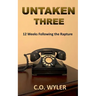 Untaken Three: 12 Weeks Following the Rapture