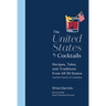 The United States of Cocktails: Recipes, Tales, and Traditions from All 50 States (and the District of Columbia)