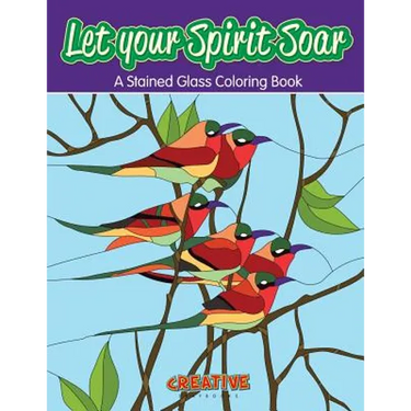 Let your Spirit Soar: A Stained Glass Coloring Book