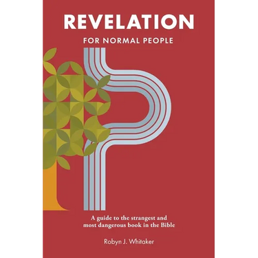 Revelation for Normal People: A guide to the strangest and most dangerous book in the Bible