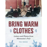Bring Warm Clothes: Letters and Photos from Minnesota's Past