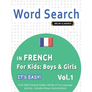 Word Search in French for Kids: Boys & Girls - It's Easy! Vol.1 - Delta Classics - Find 2000 Cleverly Hidden Words: A Fun Language Activity - Includes