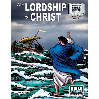 The Lordship of Christ: New Testament Volume 7: Life of Christ Part 7