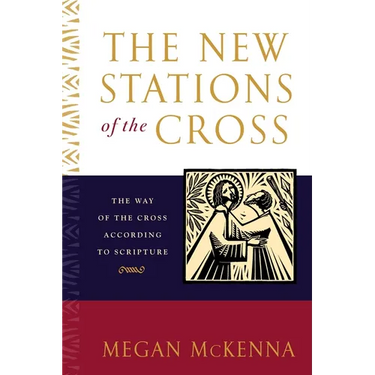 The New Stations of the Cross: The Way of the Cross According to Scripture