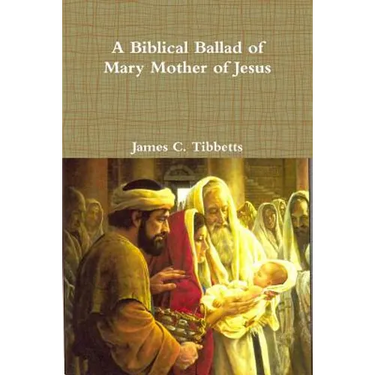 A Biblical Ballad of Mary Mother of Jesus