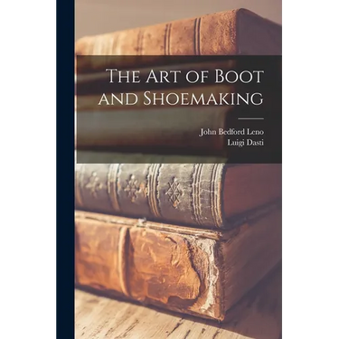 The Art of Boot and Shoemaking