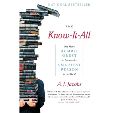 The Know-It-All: One Man's Humble Quest to Become the Smartest Person in the World
