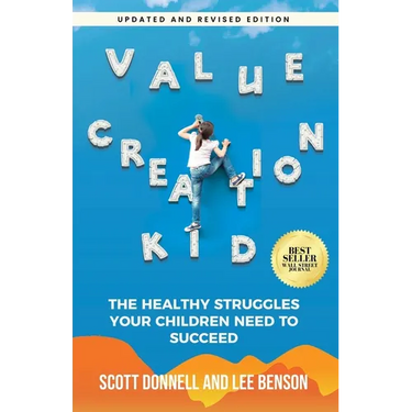 Value Creation Kid: The Healthy Struggles Your Children Need to Succeed