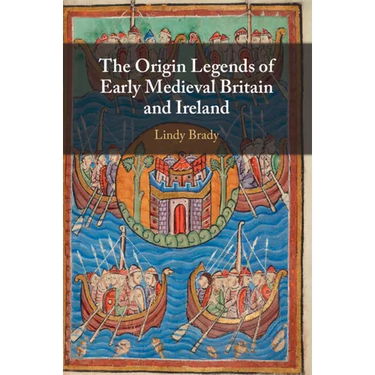 The Origin Legends of Early Medieval Britain and Ireland