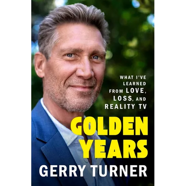Golden Years: What I've Learned from Love, Loss, and Reality TV