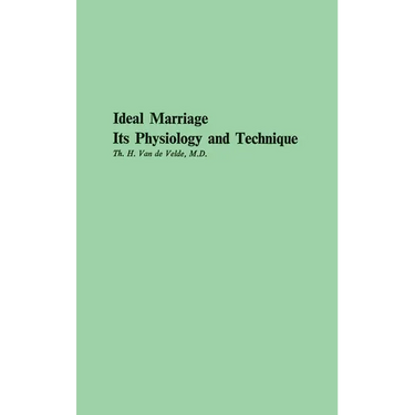 Ideal Marriage, Its Physiology and Technique