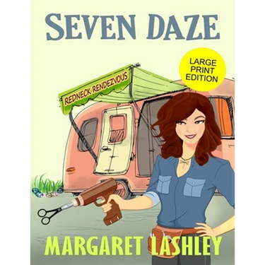 Seven Daze: Redneck Rendezvous (Large Print Edition)