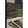 The Ruling Races of Prehistoric Times in India, Southwestern Asia, and Southern Europe: The Primitive Village. the Early History of India ... Astronom