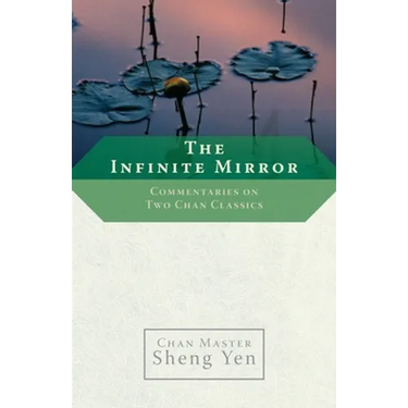 The Infinite Mirror: Commentaries on Two Chan Classics