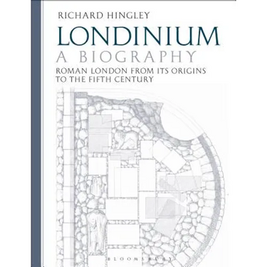 Londinium: A Biography: Roman London from Its Origins to the Fifth Century