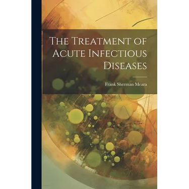 The Treatment of Acute Infectious Diseases