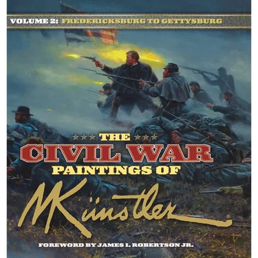 The Civil War Paintings of Mort Kunstler Volume 2: Fredericksburg to Gettysburg