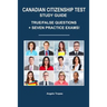 Canadian Citizenship Test Study Guide: True/False Questions + Seven Practice Exams
