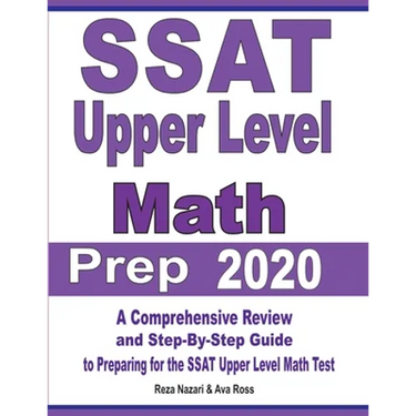 SSAT Upper Level Math Prep 2020: A Comprehensive Review and Step-By-Step Guide to Preparing for the SSAT Upper Level Math Test