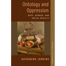 Ontology and Oppression: Race, Gender, and Social Reality