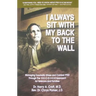 I Always Sit with My Back to the Wall: Managing Traumatic Stress and Combat Ptsd Through the R-E-C-O-V-E-R Approach for Veterans and Families