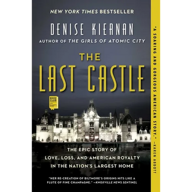 The Last Castle: The Epic Story of Love, Loss, and American Royalty in the Nation's Largest Home