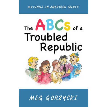 The ABCs of a Troubled Republic: Musings on American Values