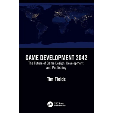 Game Development 2042: The Future of Game Design, Development, and Publishing