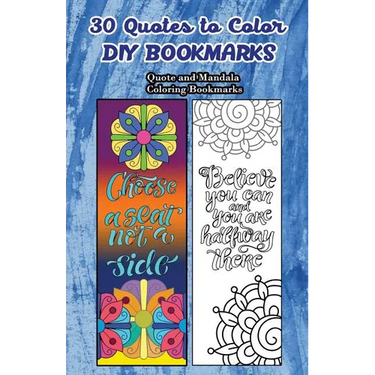 30 Quotes To Color DIY Bookmarks: Quote and Mandala Coloring Bookmarks